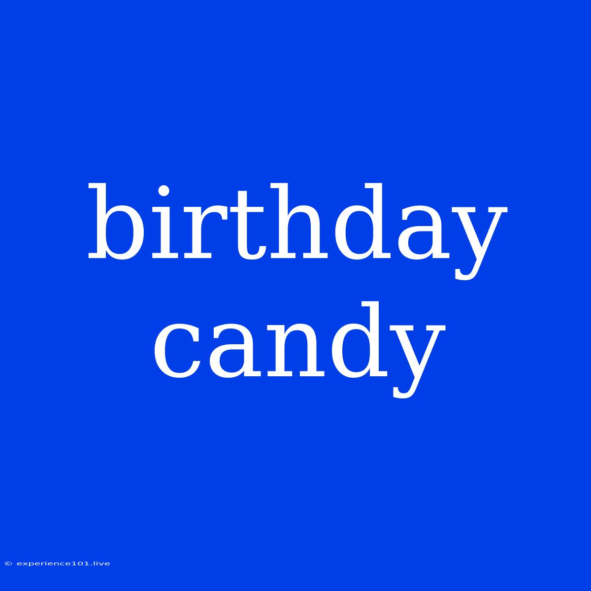 Birthday Candy