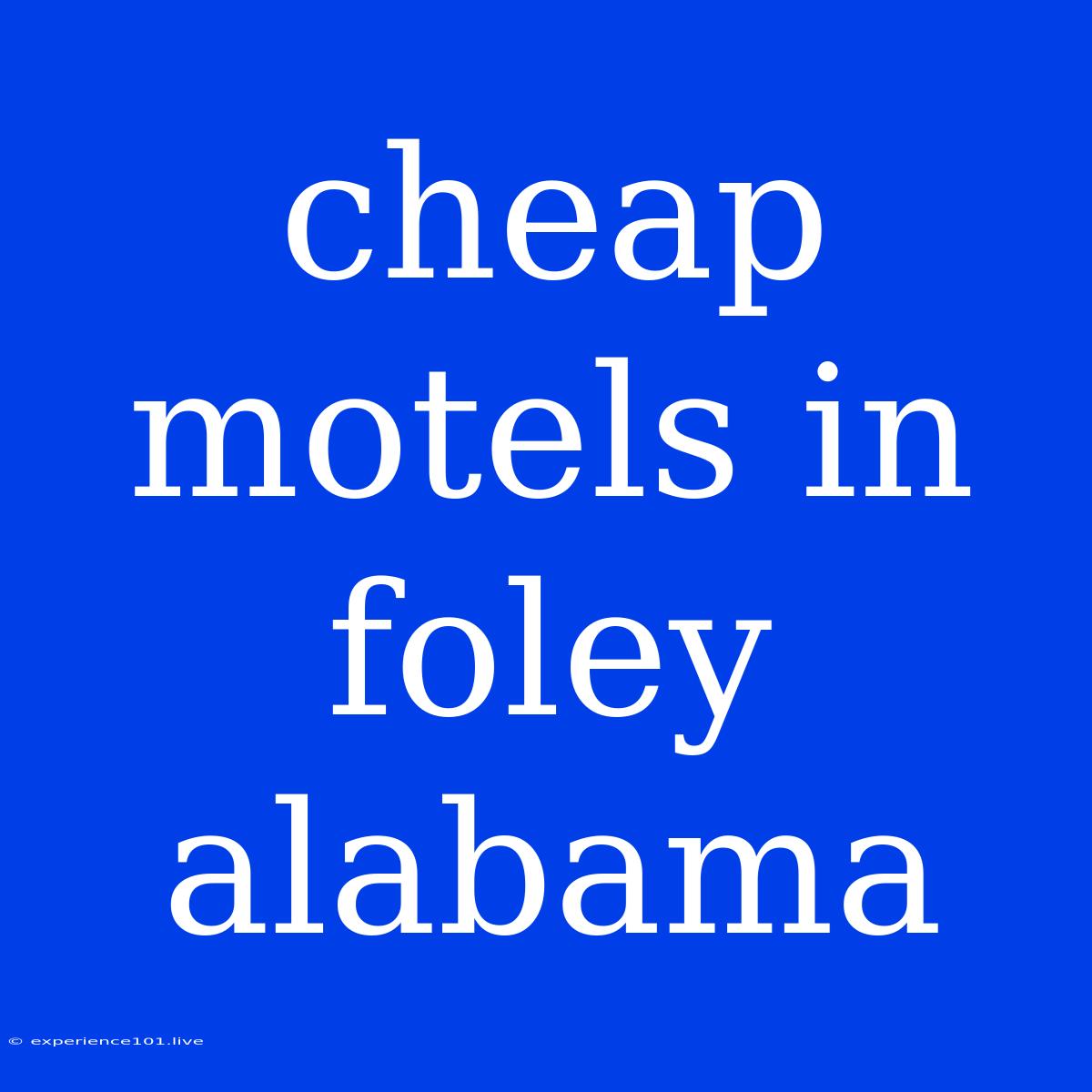 Cheap Motels In Foley Alabama