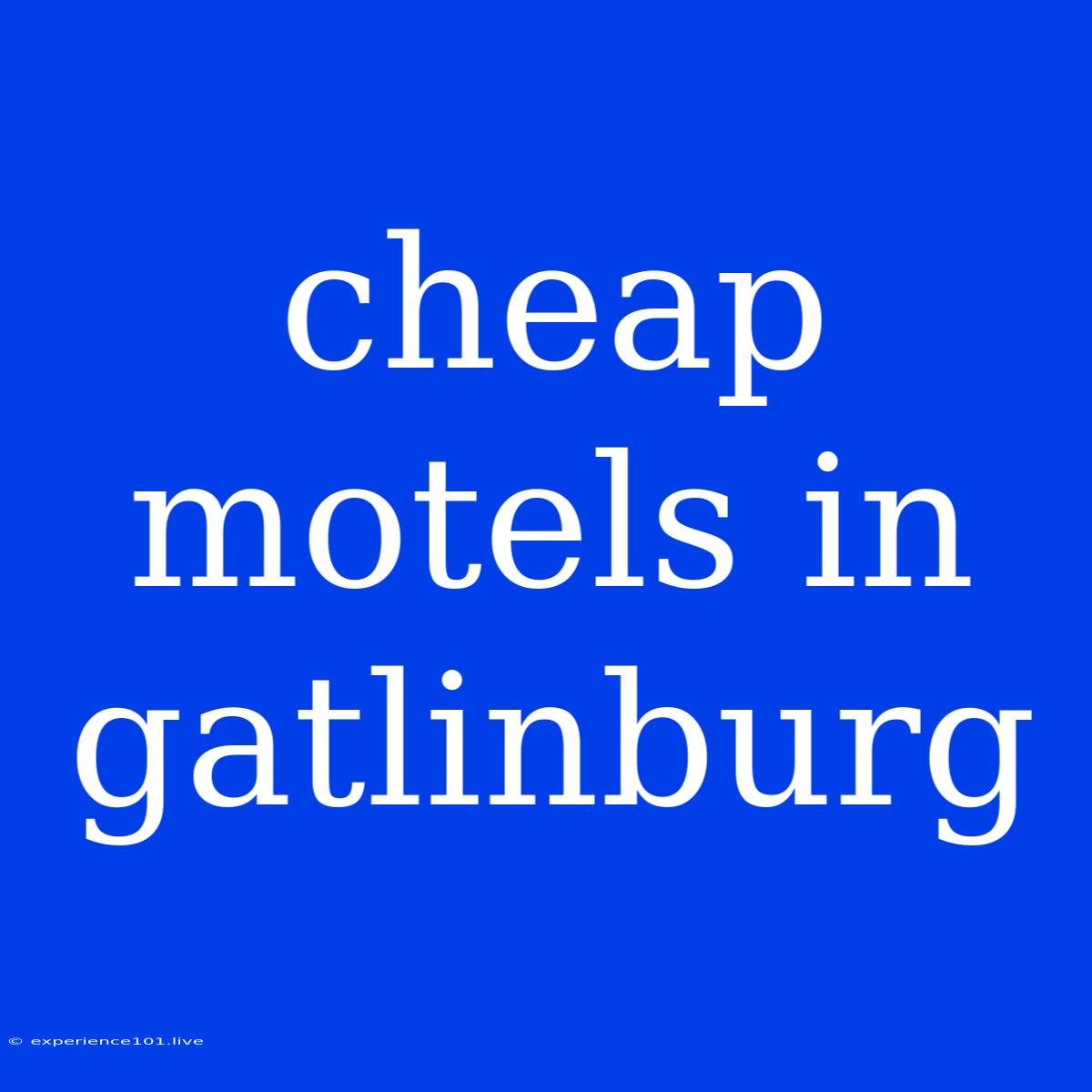 Cheap Motels In Gatlinburg