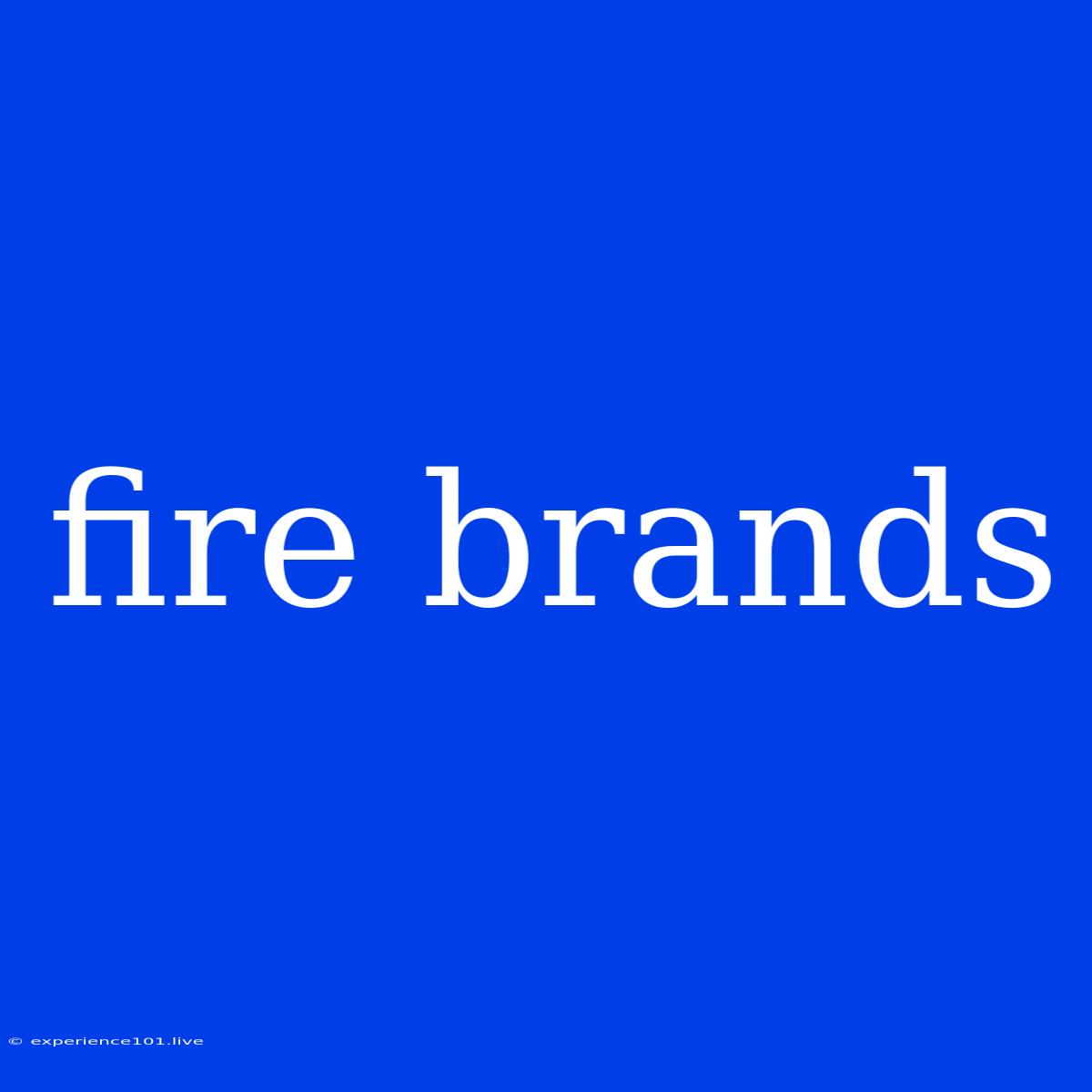 Fire Brands