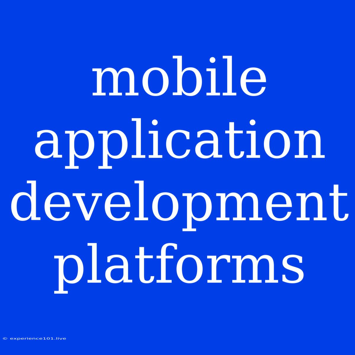 Mobile Application Development Platforms