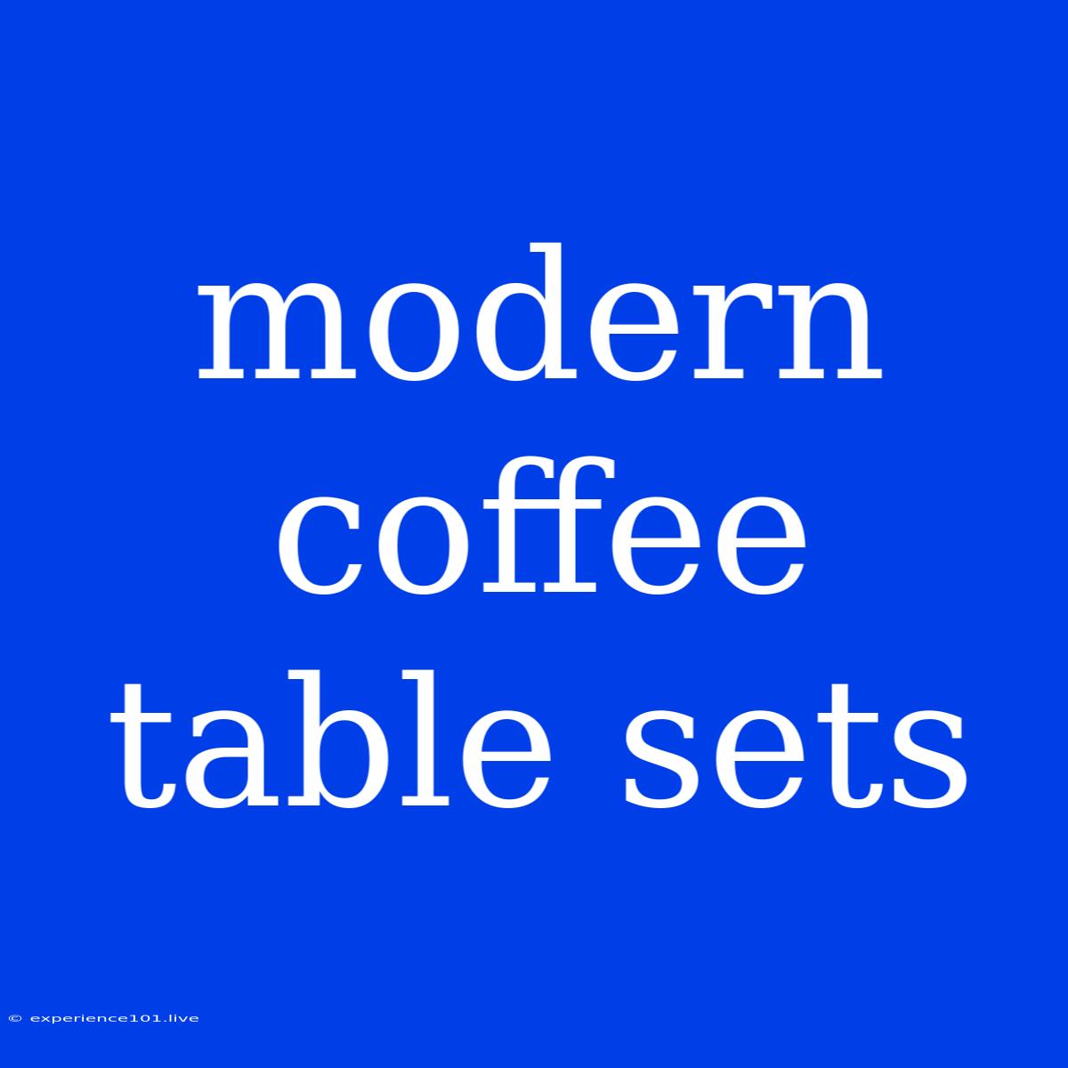 Modern Coffee Table Sets