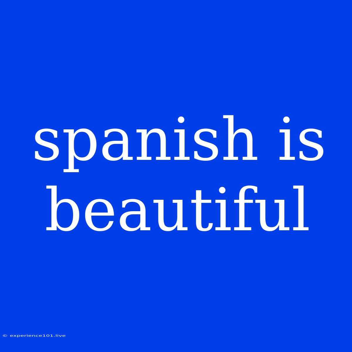 Spanish Is Beautiful