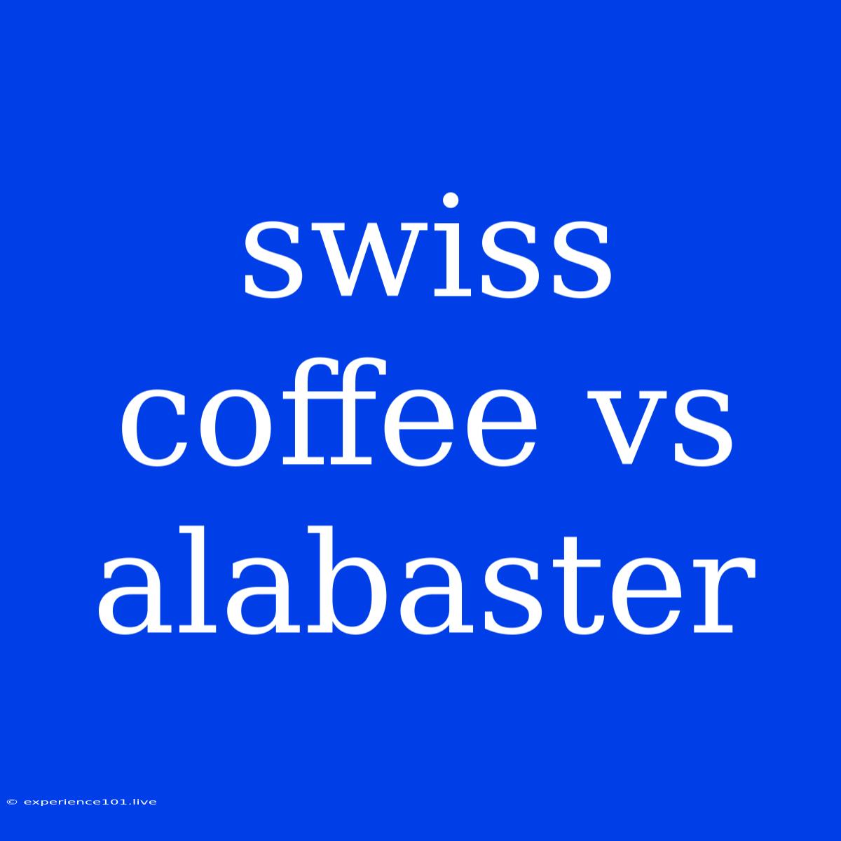 Swiss Coffee Vs Alabaster