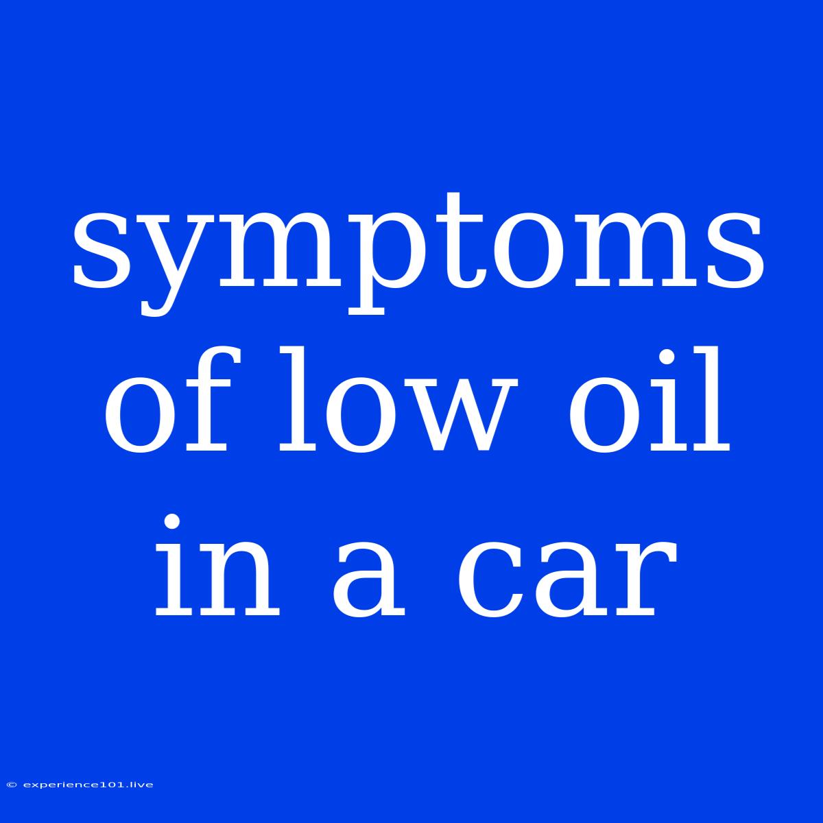 Symptoms Of Low Oil In A Car